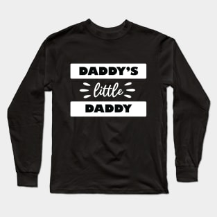 Daddy's Little Daddy Long Sleeve T-Shirt